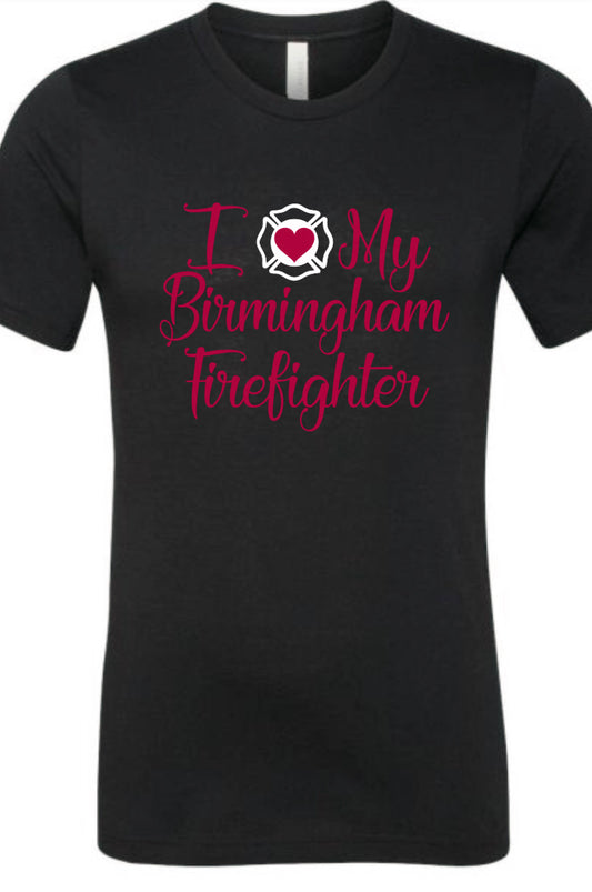 I LOVE MY BIRMINGHAM FIREFIGHTER SHIRT