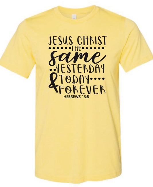 JESUS CHRIST Hebrews 13:8 SHIRT